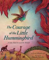 Book Cover for The Courage of the Little Hummingbird by Leah Henderson
