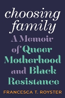 Book Cover for Choosing Family by Francesca T. Royster