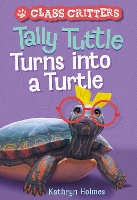 Book Cover for Tally Tuttle Turns Into a Turtle (Class Critters #1) by Kathryn Holmes