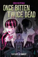 Book Cover for Once Bitten, Twice Dead (A Monster High YA Novel) by Tiffany Schmidt