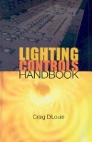 Book Cover for Lighting Controls Handbook by Craig DiLouie