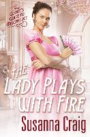 Book Cover for The Lady Plays with Fire by Susanna Craig