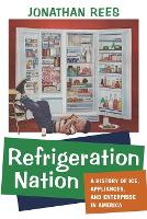 Book Cover for Refrigeration Nation by Jonathan Professor of History, Colorado State University  Pueblo Rees