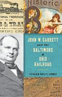 Book Cover for John W. Garrett and the Baltimore and Ohio Railroad by Kathleen Waters Sander