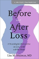 Book Cover for Before and After Loss by Lisa M Eugenia Brin Professor, and Rosalyn Newman Distinguished Scholar in Parkinsons Disease Shulman