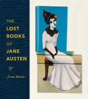 Book Cover for The Lost Books of Jane Austen by Janine (University of Texas at Austin) Barchas