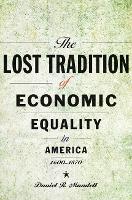 Book Cover for The Lost Tradition of Economic Equality in America, 1600–1870 by Daniel R. Mandell