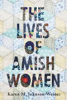 Book Cover for The Lives of Amish Women by Karen M. (Professor, SUNY Potsdam) Johnson-Weiner