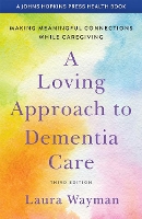 Book Cover for A Loving Approach to Dementia Care by Laura (CEO, Dementia Whisperers) Wayman