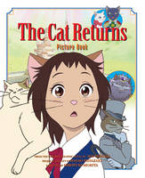 Book Cover for The Cat Returns Picture Book by Aoi Hiiragi, Hayao Miyazaki, Hiroyuki Morita, Aoi Hiiragi