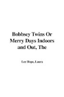 Book Cover for The Bobbsey Twins Or Merry Days Indoors and Out by Laura Lee Hope