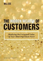 Book Cover for The Hidden Wealth of Customers by Bill Lee