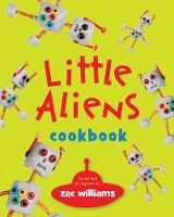 Book Cover for Little Aliens Cookbook by Zac Williams