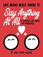 Book Cover for Love Means Never Having to Say Anthing At All by Josh Ryan Higgins
