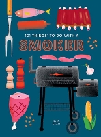 Book Cover for 101 Things to do with a Smoker by Eliza Cross