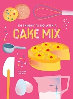 Book Cover for 101 Things to do with a Cake Mix, new edition by Stephanie Ashcraft