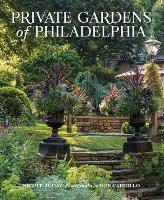 Book Cover for Private Gardens of Philadelphia by Nicole Juday Rhoads, Rob Cardillo