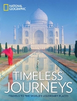 Book Cover for Timeless Journeys: Travels to the World's Legendary Places by National Geographic