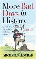 Book Cover for More Bad Days in History by Michael Farquhar