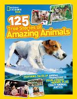 Book Cover for 125 True Stories of Amazing Animals by National Geographic Kids