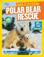 Book Cover for Mission: Polar Bear Rescue by Nancy Castaldo, Karen de Seve, National Geographic Kids