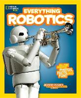 Book Cover for Everything Robotics by Jennifer Swanson, National Geographic Kids