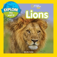 Book Cover for Explore My World: Lions by National Geographic Kids, Amy Sky Koster
