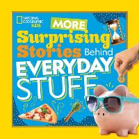 Book Cover for More Surprising Stories Behind Everyday Stuff by National Geographic Kids