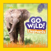 Book Cover for Go Wild! Elephants by National Geographic Kids