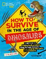 Book Cover for How to Survive in the Age of the Dinosaurs by Stephanie Warren Drimmer, National Geographic KIds