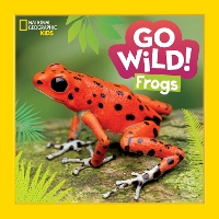 Book Cover for Go Wild! Frogs by Alicia Klepeis