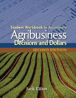 Book Cover for Student Workbook for Elliot's Agribusiness: Decisions and Dollars, 2nd by Jack (University of Arizona) Elliot