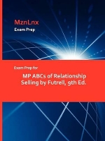 Book Cover for Exam Prep for MP ABCs of Relationship Selling by Futrell, 9th Ed. by Mznlnx