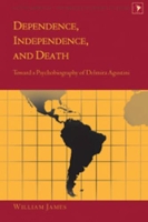 Book Cover for Dependence, Independence, and Death by William James