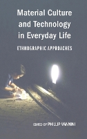 Book Cover for Material Culture and Technology in Everyday Life by Professor Phillip Vannini