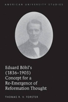 Book Cover for Eduard Boehl’s (1836-1903) Concept for a Re-Emergence of Reformation Thought by Thomas R.V. Forster