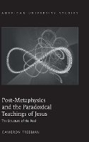 Book Cover for Post-Metaphysics and the Paradoxical Teachings of Jesus by Cameron Freeman