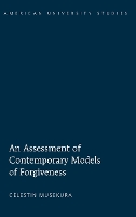 Book Cover for An Assessment of Contemporary Models of Forgiveness by Célestin Musekura