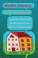 Book Cover for Media Literacy, Social Networking, and the Web 2.0 Environment for the K-12 Educator by Belinha S. De Abreu