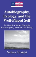 Book Cover for Autobiography, Ecology, and the Well-Placed Self by Nathan Straight