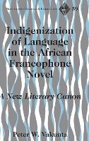 Book Cover for Indigenization of Language in the African Francophone Novel by Peter W. Vakunta