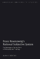 Book Cover for Franz Rosenzweig’s Rational Subjective System by Alin V Bontas