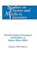 Book Cover for Transformation of Language and Religion in Rainer Maria Rilke by Johannes Wich-Schwarz