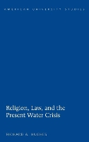 Book Cover for Religion, Law, and the Present Water Crisis by Richard A. Hughes
