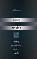 Book Cover for Reading Rey Chow by Paul Bowman