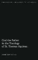 Book Cover for God the Father in the Theology of St. Thomas Aquinas by John Baptist Ku