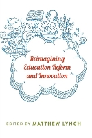 Book Cover for Reimagining Education Reform and Innovation by Matthew Lynch