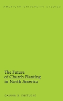 Book Cover for The Future of Church Planting in North America by Damian Emetuche
