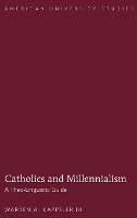 Book Cover for Catholics and Millennialism by Warren A. Kappeler III