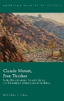 Book Cover for Claude Monet, Free Thinker by Michael J. Call